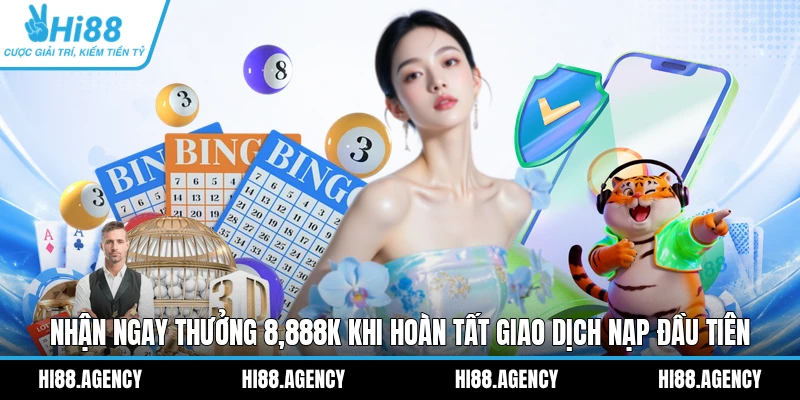 Nhận ngay thưởng 8,888K khi hoàn tất giao dịch nạp đầu tiên 